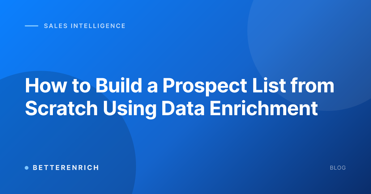 How to Build a Prospect List from Scratch Using Data Enrichment
