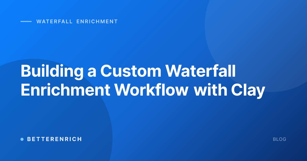 Building a Custom Waterfall Enrichment Workflow with Clay