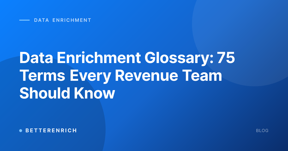 Data Enrichment Glossary: 75 Terms Every Revenue Team Should Know