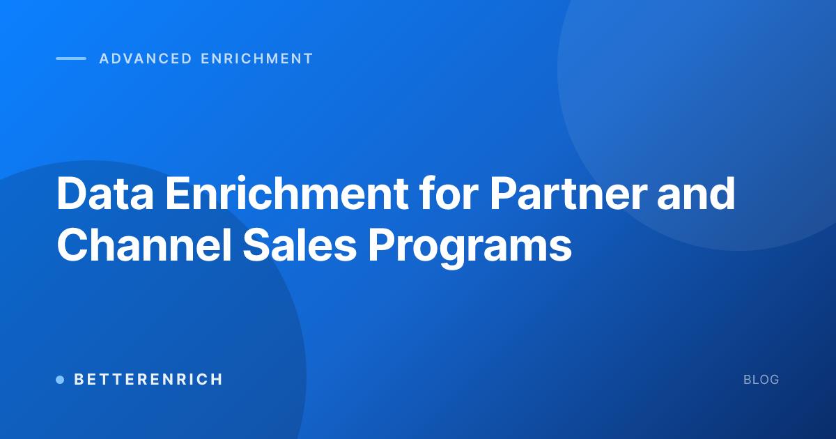 Data Enrichment for Partner and Channel Sales Programs