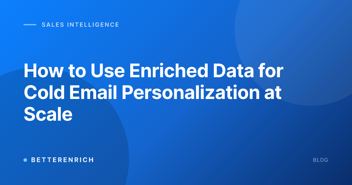 How to Use Enriched Data for Cold Email Personalization at Scale