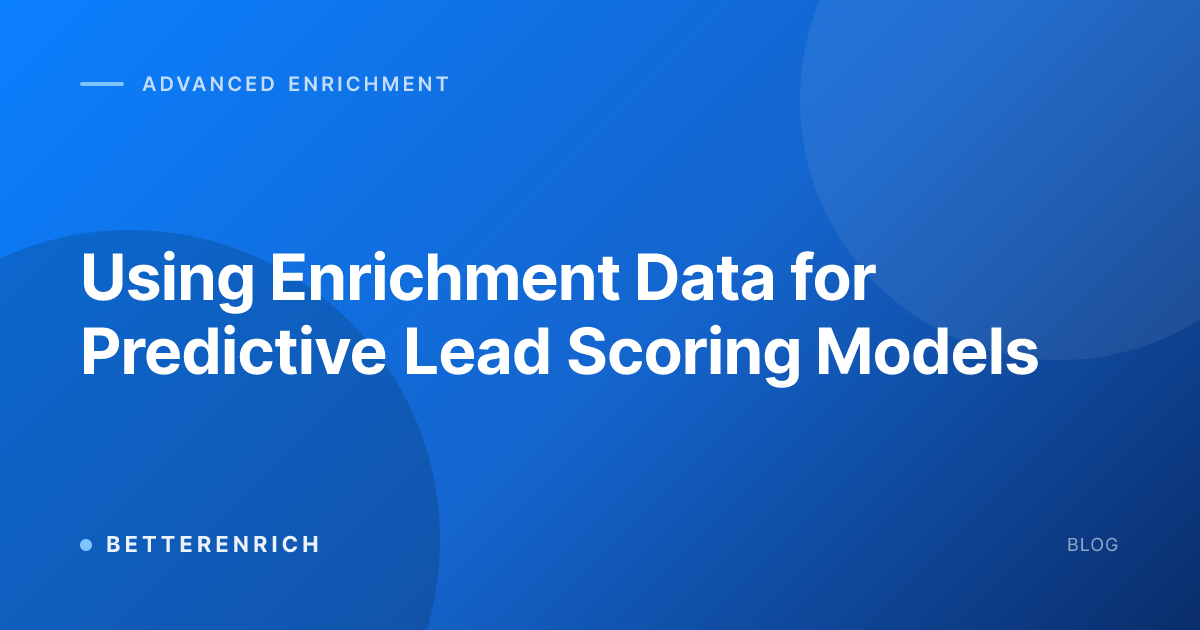 Using Enrichment Data for Predictive Lead Scoring Models