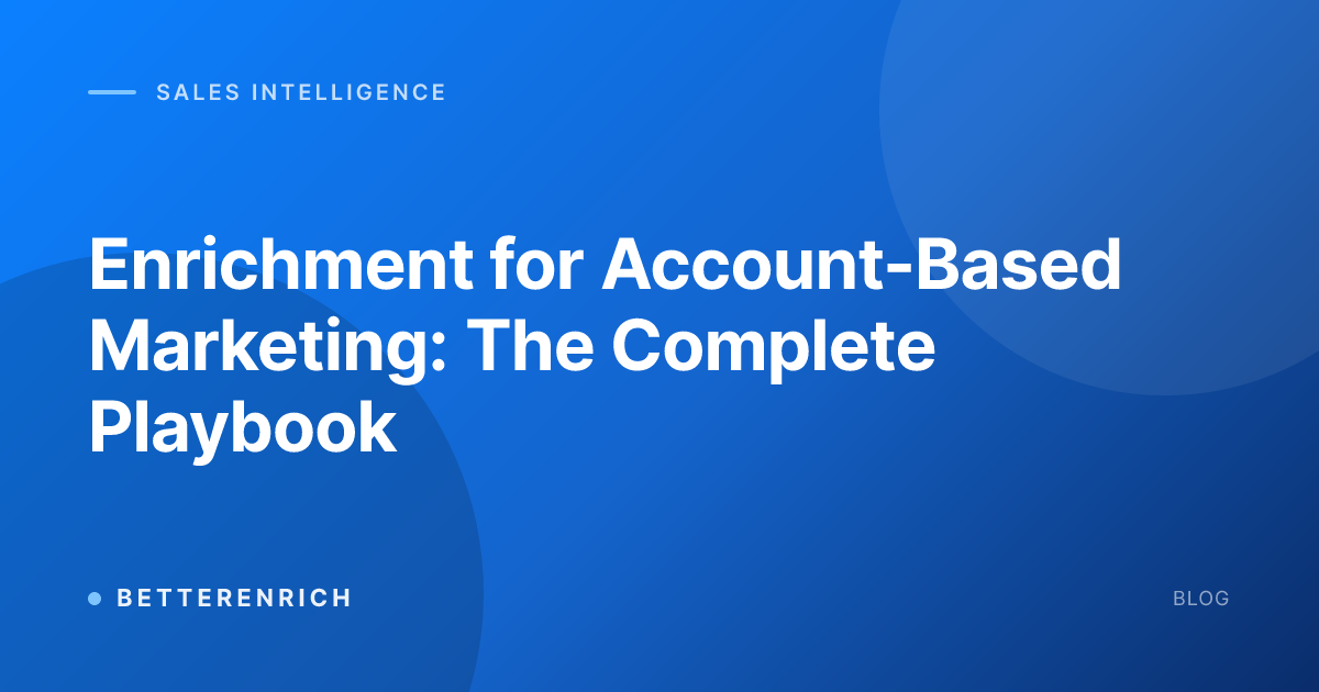 Enrichment for Account-Based Marketing: The Complete Playbook