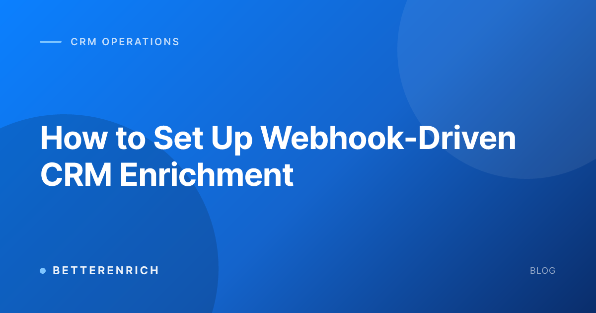 How to Set Up Webhook-Driven CRM Enrichment