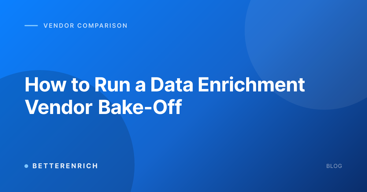 How to Run a Data Enrichment Vendor Bake-Off
