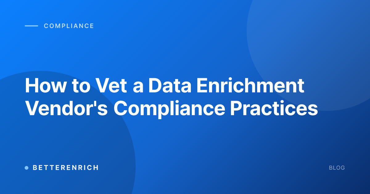 How to Vet a Data Enrichment Vendor's Compliance Practices
